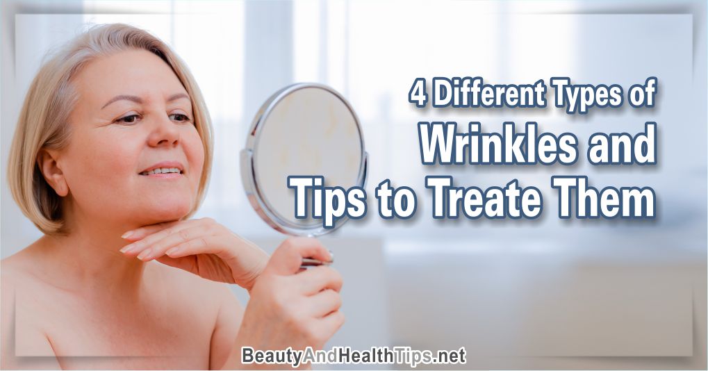 Types of Wrinkles and Tips to Treate Them