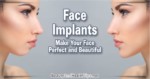 Face Implants Make Your Face Perfect