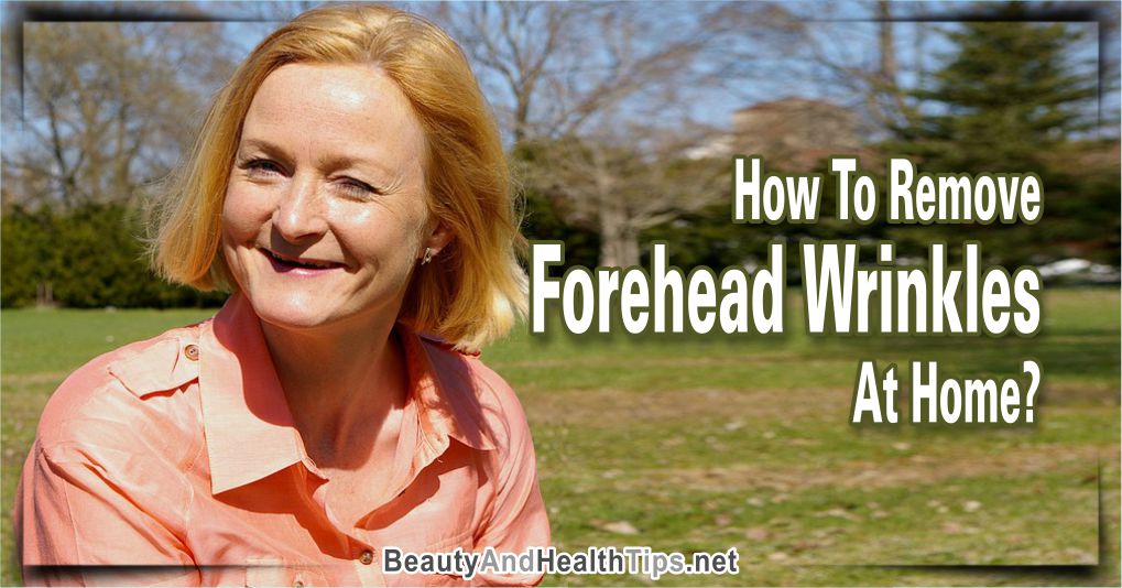 How To Remove Forehead Wrinkles At Home?