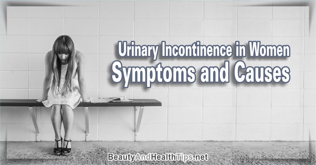 Urinary Incontinence in Women, Symptoms and Causes